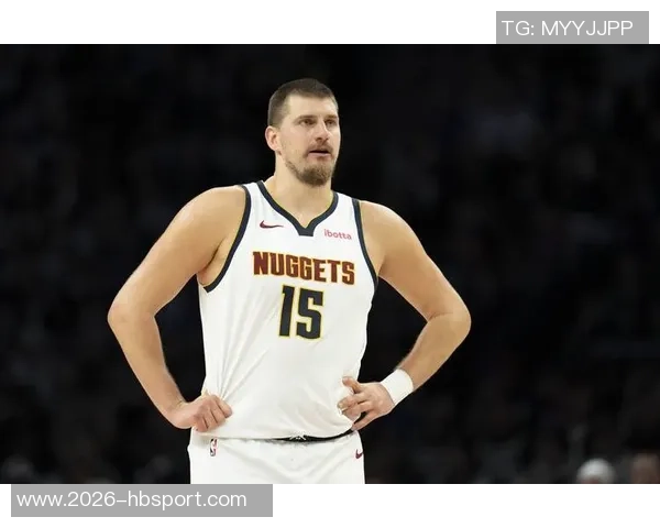 约基奇三节表现出色14分9板12助攻助球队稳居领先位置